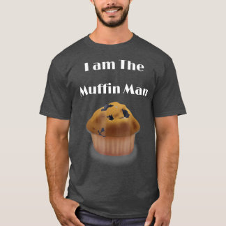 I am The Muffin Man funny graphic Tシャツ