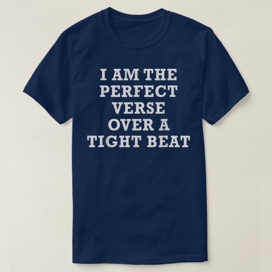 I Am The Perfect Verse Over A Tight Beat T-shirt46 Tシャツ (デザイン正面)