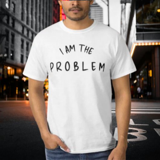 "I Am The Problem" – 手書きおもしろいフォントデザイン Tシャツ