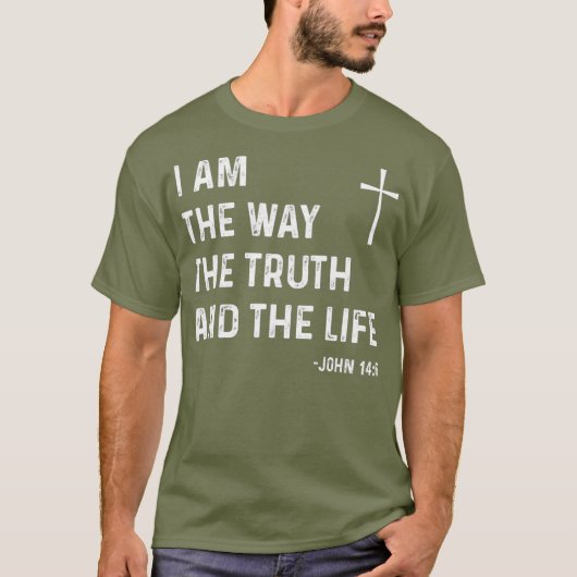 I Am The Way The Truth The Life John 146 Jesus Tシャツ (正面)