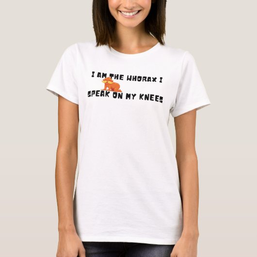 I AM THE WHORAX パロディ – 笑える膝立ちクオート Tシャツ (正面)