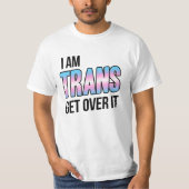 I am trans get over it tシャツ (正面)