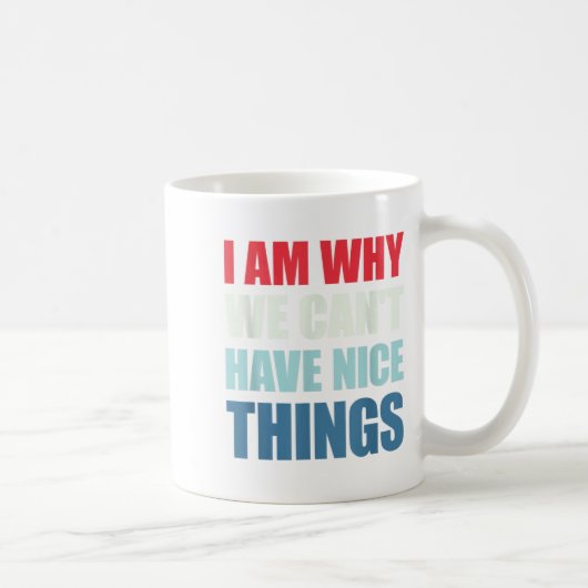 I Am Why We Can't Have Nice Things コーヒーマグカップ (右)