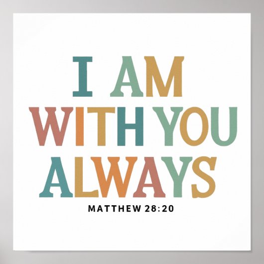 I Am With You Always Matthew 28:20 Biblical Verses ポスター (正面)