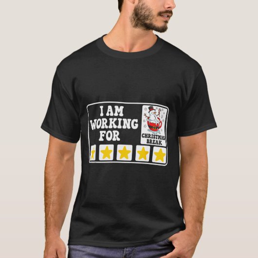 I Am Working For Christmas Break Funny Office Quot Tシャツ (正面)