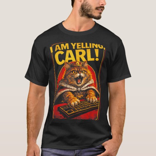 I Am Yelling Carl Funny Angry Cat Meme Humor Tシャツ (正面)