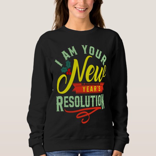 I am your New Years Eve Resolution スウェットシャツ (正面)