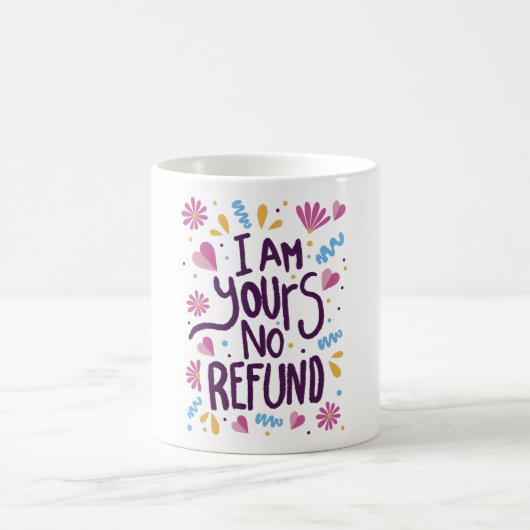 I am Yours No Refund コーヒーマグカップ (中央)