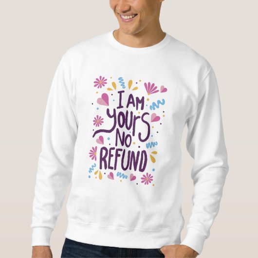 I am Yours No Refund スウェットシャツ (正面)