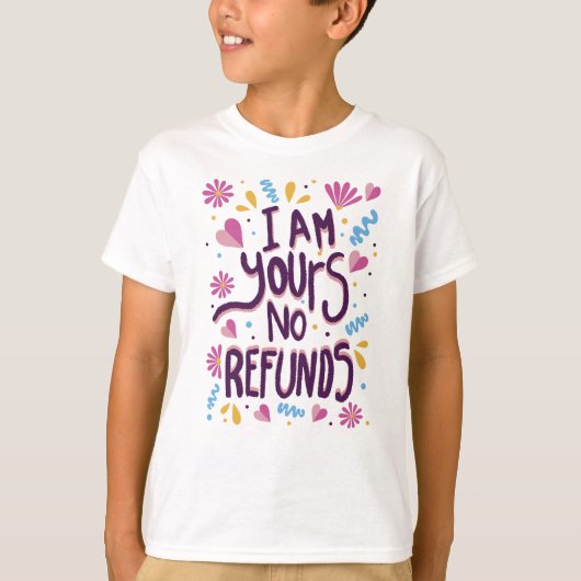 I am Yours No Refunds Tシャツ (正面)