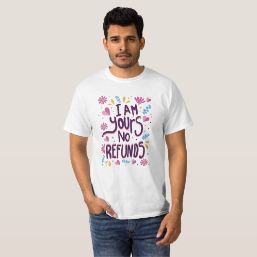 I am Yours No Refunds Tシャツ (正面フル)