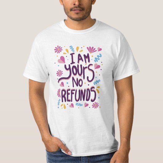 I am Yours No Refunds Tシャツ (正面)