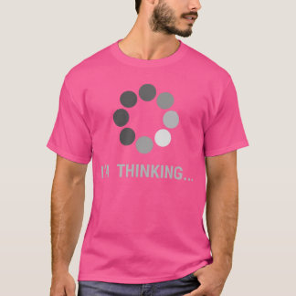 I amhinking Loading Buffering Funny Gift family Tシャツ