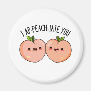 I Ap-peach-ciate You おもしろい Peach Pun マグネット