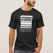I Apologize in Advance Apologies Tシャツ (正面)