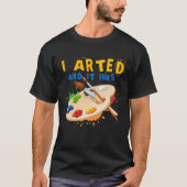 I Arted And It Inks Artist Painter Ar Tシャツ (正面)