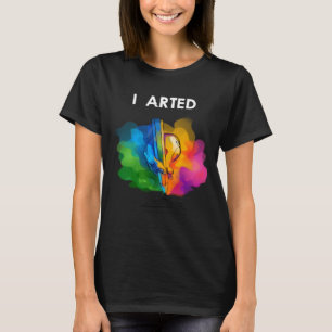I Arted Art おもしろい Graphicカッコいいカラフル Artist Gif Tシャツ