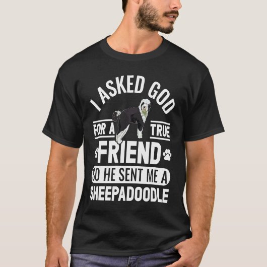 I Asked God For A True Friend Doodle Dog Sheepadoo Tシャツ (正面)