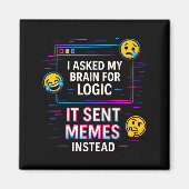 I Asked My Brain For Logic  マグネット (正面)