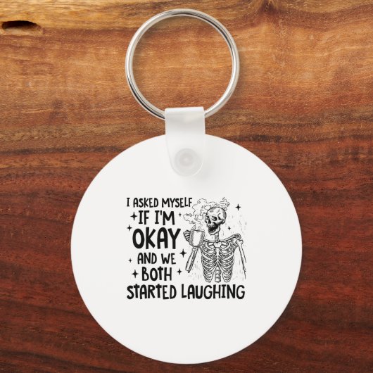 I Asked Myself If I'm Okay And We Both Started Lau キーホルダー (正面)