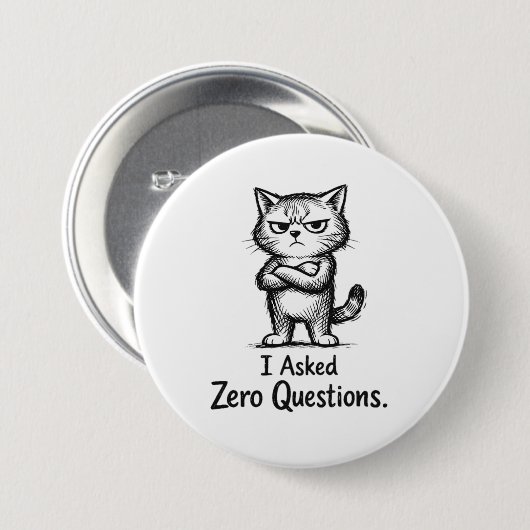 I Asked Zero Questions – Sarcastic Cat Attitude 缶バッジ (正面&裏面)