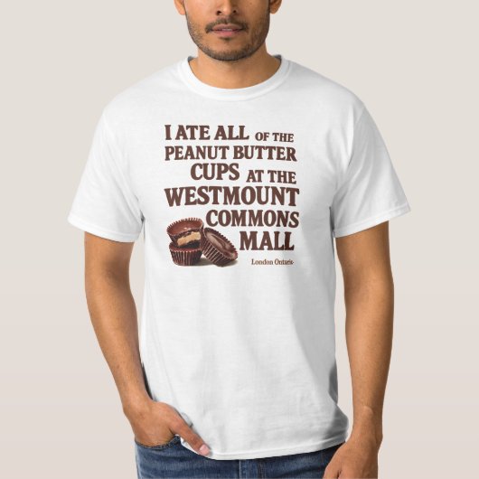 I Ate All of the Peanut Butter Cups Tシャツ (正面)