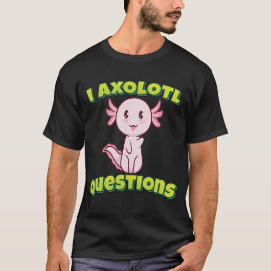 I Axolotlの質問 Tシャツ (正面)