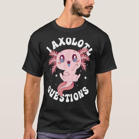 I Axolotl質問おもしろいAxolotl恋人かわいいAxolo Tシャツ (正面)