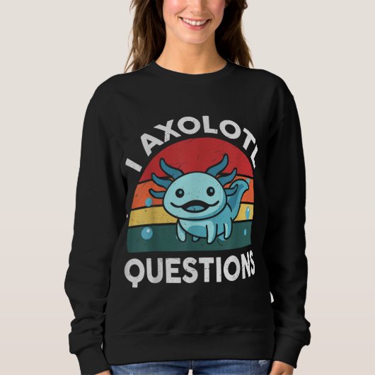 I Axolotl質問かわいいAxolotl スウェットシャツ (正面)