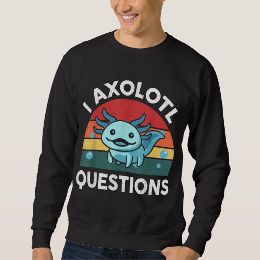 I Axolotl質問かわいいAxolotl スウェットシャツ (正面)