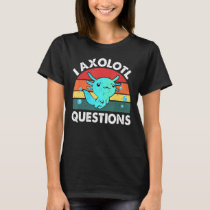 I Axolotl質問かわいいAxolotl 13 Tシャツ