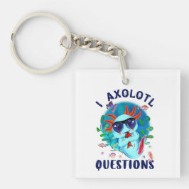 I Axolotl Questions, Cute Axolotl Quote  キーホルダー