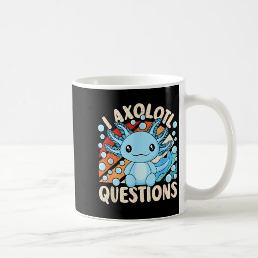 I Axolotl Questions Funny Axolotl Kawaii Men Women コーヒーマグカップ (右)