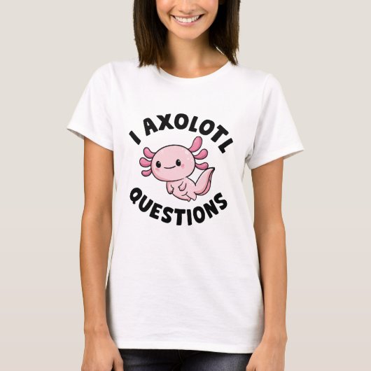 I Axolotl Questions Tシャツ (正面)