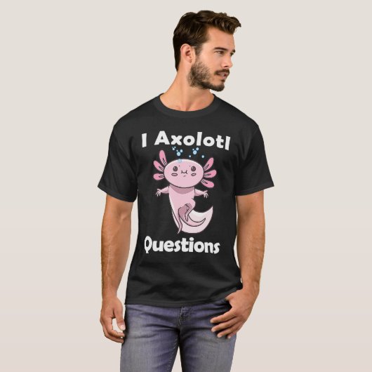 I Axolotl Questions Tシャツ (正面フル)