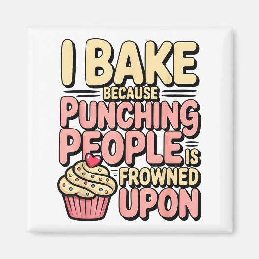 I Bake Because Punching People Is Frowned Un Baker マグネット (正面)
