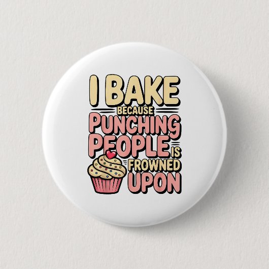 I Bake Because Punching People Is Frowned Un Baker 缶バッジ (正面)