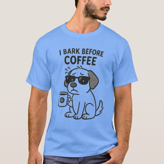 "I Bark Before Coffee" -おもしろい犬好きTシャツ Tシャツ (正面)