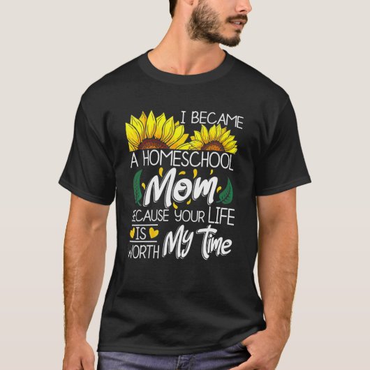 I Became A Homeschool Mom Because Your Life Is Wor Tシャツ (正面)