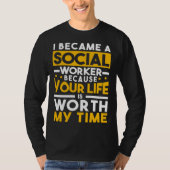 I Became A Social Worker  Case Manager LSW MCW LCS Tシャツ (正面)