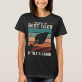 I Became The Best Tiler By Tile & Error Tiling Til Tシャツ (正面)