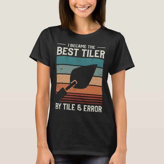 I Became The Best Tiler By Tile & Error Tiling Til Tシャツ (正面)