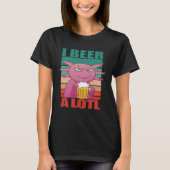 I Beer a lotl Drinking Axolotl 2 Tシャツ (正面)