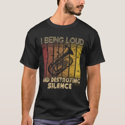 I being loud and destroying silence  Euphonium Pla Tシャツ (正面)