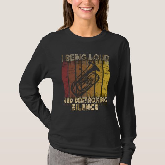 I being loud and destroying silence  Euphonium Pla Tシャツ (正面)