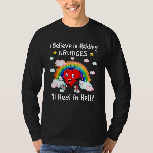 I Believe In Holding Grudges I ll Heal In Hell  He Tシャツ (正面)