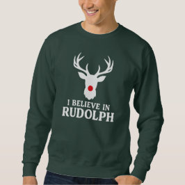 I Believe in Rudolph, Christmas Theme スウェットシャツ