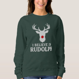 I Believe in Rudolph, Christmas Theme スウェットシャツ