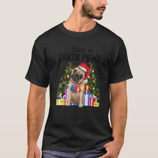 I Believe In Santa Paws  Pug   Cute Christmas Pug  Tシャツ (正面)