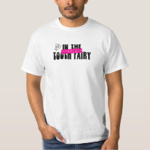 I believe in the Tooth Fairy